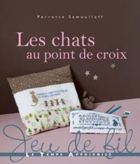 Perrette Samouiloff - Jeu de fil : Les chats au point de croix