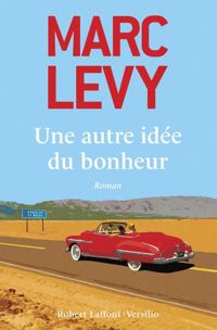 Marc Levy - Une autre idée du bonheur