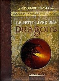 Edouard Brasey - Le petit livre des Dragons