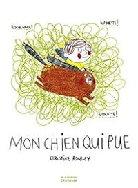 Christine Roussey - Mon chien qui pue