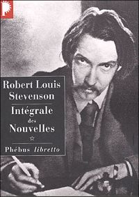 Robert-louis Stevenson - Robert Louis Stevenson. Intégrale des Nouvelles