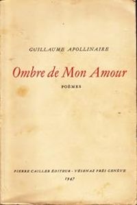 Guillaume Apollinaire - Pierre Cailler - Ombre de mon amour