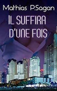 Mathias P Sagan - Il suffira d'une fois