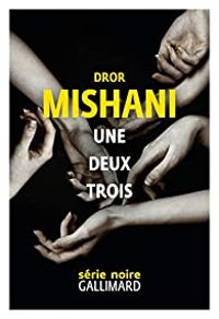 Dror Mishani - Une deux trois