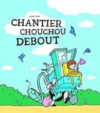 Adrien Albert - Chantier chouchou debout