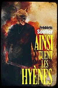 Frederic Soulier - Ainsi tuent les Hyènes