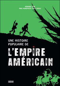 Howard Zinn - Mike Konopacki - Paul Buhle - Une Histoire Populaire de l'Empire Américain