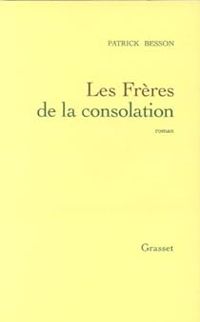 Couverture du livre Les Frères de la Consolation - Patrick Besson