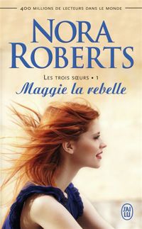 Couverture du livre Maggie la rebelle - Nora Roberts