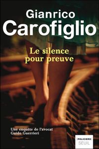 Gianrico Carofiglio - Le Silence pour preuve