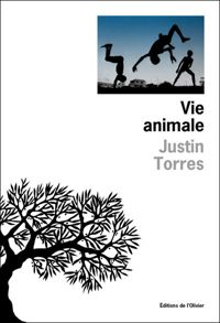 Justin Torres - Vie animale