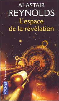 Alastair Reynolds - L'espace de la révélation 