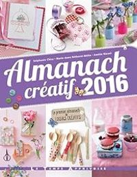 Couverture du livre Almanach créatif 2016 - Stephanie Chica - Marie Anne Rethoret Melin - Amelie Rioual