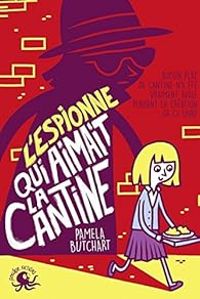 Pamela Butchart - L'espionne qui aimait la cantine