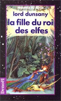 Lord Dunsany - La fille du roi des elfes