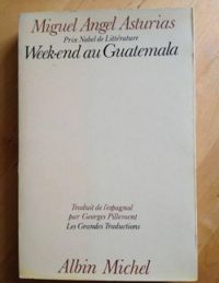 Miguel Angel Asturias - Georges Pillement - Week-end au Guatemala