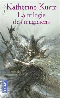 Couverture du livre La trilogie des magiciens - Katherine Kurtz