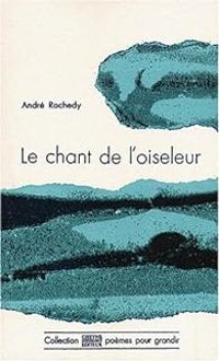 Couverture du livre Le chant de l'oiseleur - Martine Mellinette - Andre Rochedy