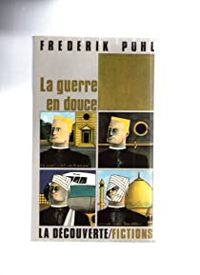 Couverture du livre La guerre en douce - Frederik Pohl