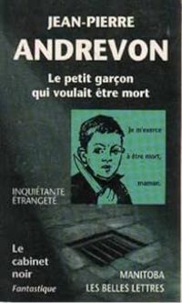 Jean Pierre Andrevon - Le petit garçon qui voulait être mort