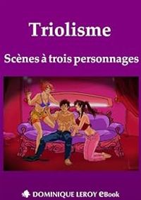 Couverture du livre Triolisme : Scènes à trois personnages - Ian Cecil - Miss Kat - Gier  - Gilles Milo Vaceri - Clarissa Riviere - Julie Derussy - Erik Torrent