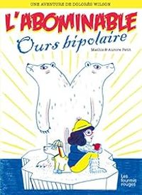 Couverture du livre L'Abominable ours bipolaire - Jean Marc Mathis - Aurore Petit