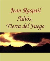 Couverture du livre Adios, tierra del fuego - Jean Raspail