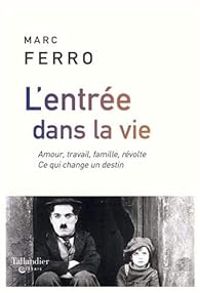 Marc Ferro - L'entrée dans la vie