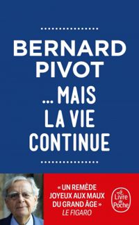 Bernard Pivot - ... mais la vie continue