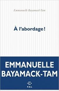 Emmanuelle Bayamack Tam - A l'abordage !