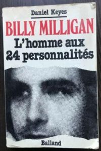 Couverture du livre Billy Milligan : L'homme aux 24 personnalités - Daniel Keyes