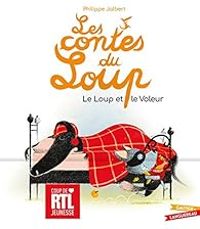Philippe Jalbert - Les contes du Loup : Le Loup et le voleur