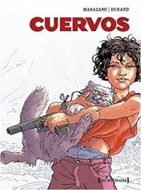 Couverture du livre Cuervos - Intégrale - Richard Marazano - Rene Durand