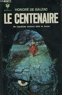 Honore De Balzac - Le Centenaire ou les Deux Beringheld