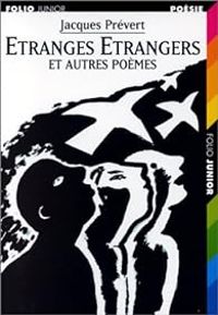 Jacques Prevert - Etranges étrangers et autres poèmes