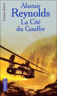 Alastair Reynolds - La cité du gouffre