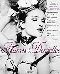 Ellen Von Unwerth - Thomas Bouvatier - Genevieve Brisac - David Foenkinos - Plumes & Dentelles 