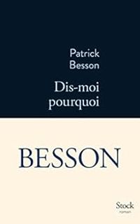 Couverture du livre Dis-moi pourquoi - Patrick Besson