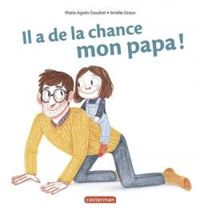 Marie Agnes Gaudrat - Il a de la chance mon papa !