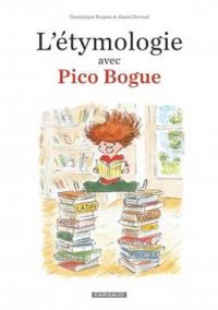 Couverture du livre L'étymologie avec Pico Bogue - Dominique Roques - Alexis Dormal