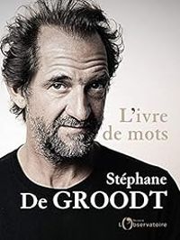 Stephane De Groodt - L'ivre de mots