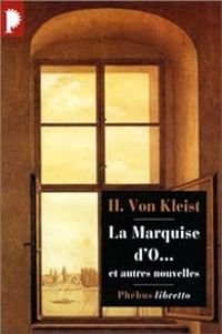 Heinrich Von Kleist - La Marquise d'o... et autres nouvelles