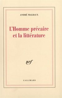 Couverture du livre L'Homme précaire et la littérature - Andre Malraux