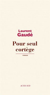 Laurent Gaudé - Pour seul cortège