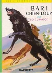 James Oliver Curwood - Léon Bocquet - Tibor Csernus - Bari, chien-loup 