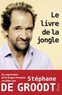 Stéphane De Groodt - Le livre de la jongle 