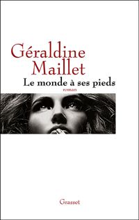 Géraldine Maillet - Le monde à ses pieds