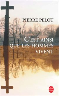 Couverture du livre C'est ainsi que les hommes vivent - Pierre Pelot