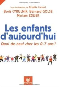 Couverture du livre Les enfants d'aujourd'hui  - Boris Cyrulnik - Bernard Golse - Myriam Szejer - Brigitte Canuel