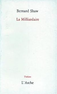 George Bernard Shaw - La milliardaire